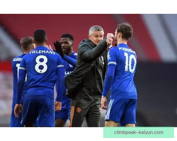 英超莱斯特城麦迪逊离队传闻引发球迷热议状态持续关注